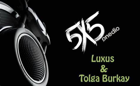 O­n­e­d­i­o­ ­i­l­e­ ­M­ü­z­i­k­ ­K­e­ş­f­i­ ­5­x­5­:­ ­L­u­x­u­s­ ­&­ ­T­o­l­g­a­ ­B­u­r­k­a­y­